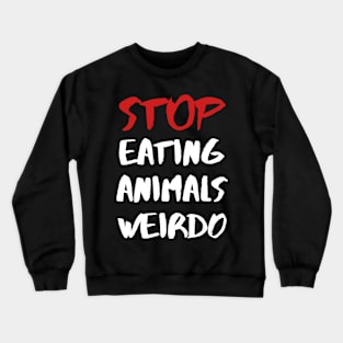 STOP EATING ANIMALS WEIRDO – Red and White Lettering Crewneck Sweatshirt